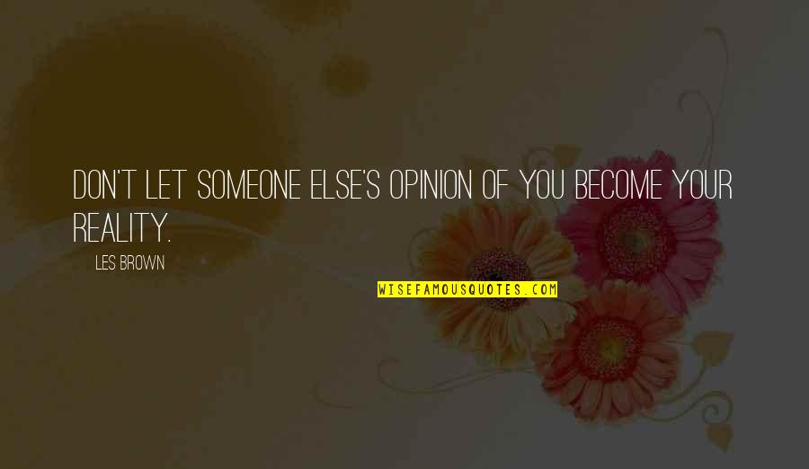 Ingranaggi Della Quotes By Les Brown: Don't let someone else's opinion of you become