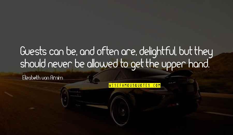 Ingrandire In Inglese Quotes By Elizabeth Von Arnim: Guests can be, and often are, delightful, but