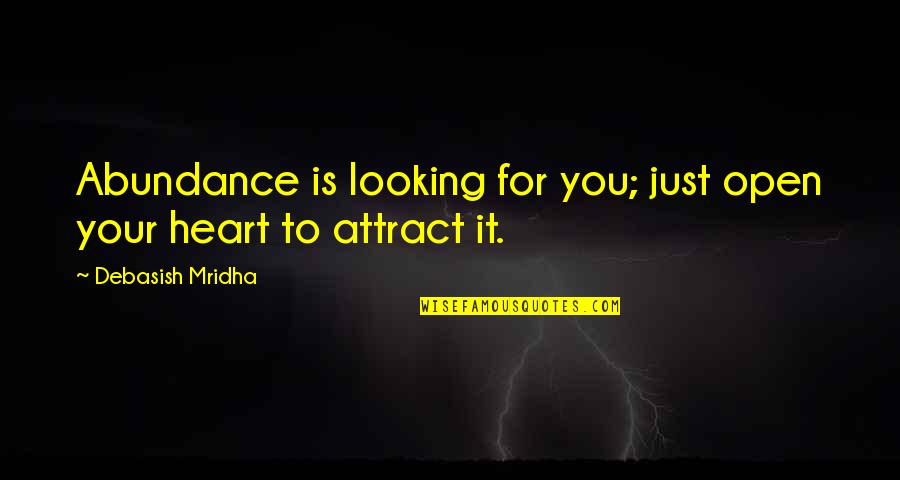Ingrao Michigan Quotes By Debasish Mridha: Abundance is looking for you; just open your