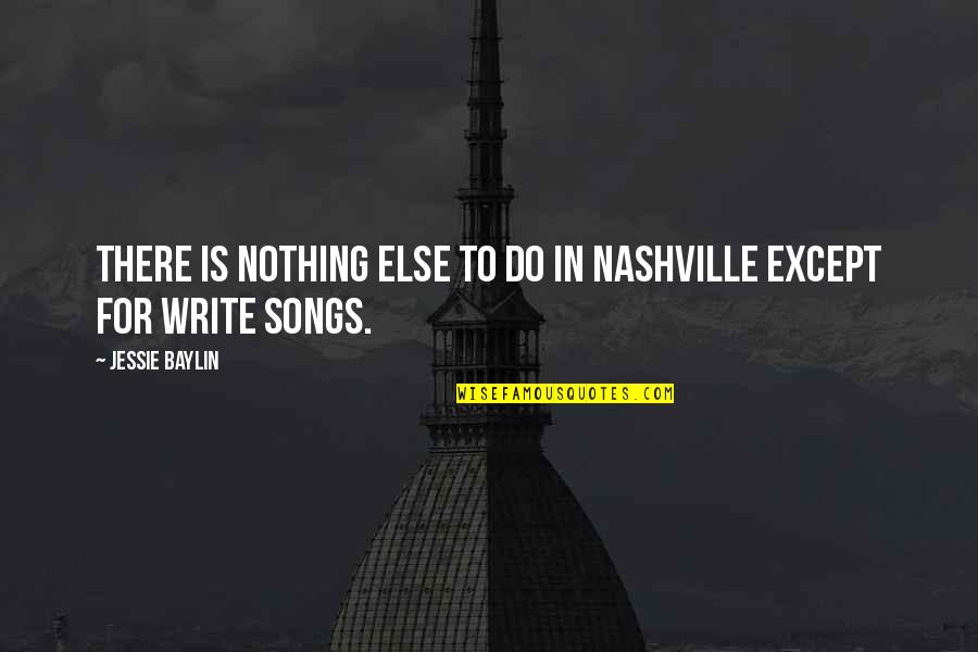 Ingrassare Conjugation Quotes By Jessie Baylin: There is nothing else to do in Nashville