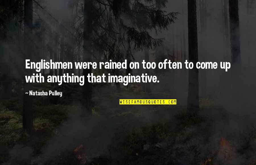Ingrassare Conjugation Quotes By Natasha Pulley: Englishmen were rained on too often to come