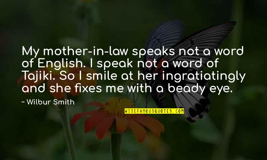 Ingratiatingly Quotes By Wilbur Smith: My mother-in-law speaks not a word of English.