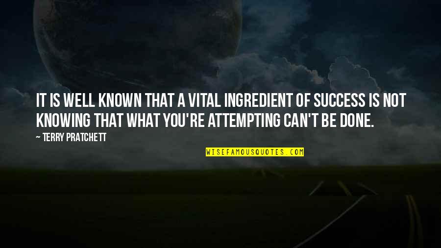 Ingredient Quotes By Terry Pratchett: It is well known that a vital ingredient Ingredient Quotes By Terry Pratchett: It is well known that a vital ingredient