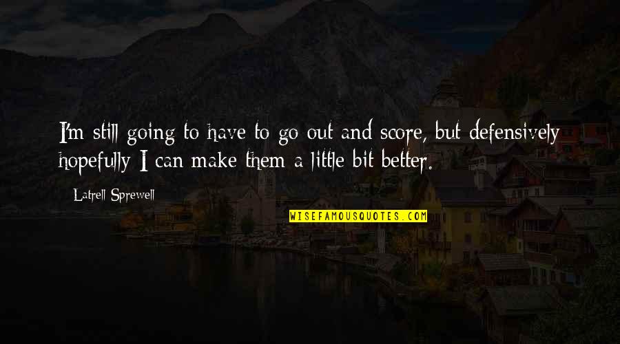 Ingresos En Quotes By Latrell Sprewell: I'm still going to have to go out