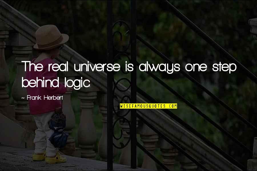 Ingresos Publicos Quotes By Frank Herbert: The real universe is always one step behind Ingresos Publicos Quotes By Frank Herbert: The real universe is always one step behind