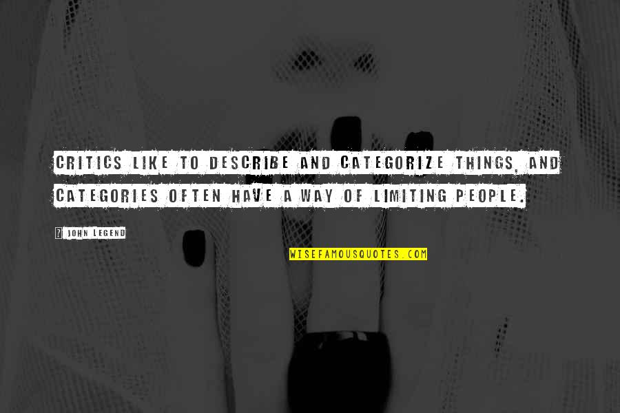 Inground Quotes By John Legend: Critics like to describe and categorize things, and Inground Quotes By John Legend: Critics like to describe and categorize things, and