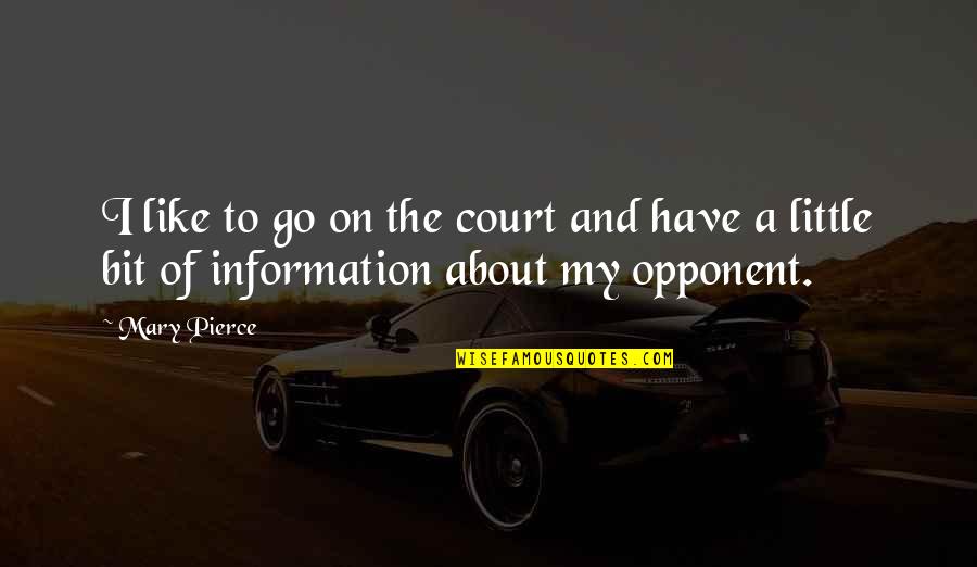 Ingservicecenter Quotes By Mary Pierce: I like to go on the court and