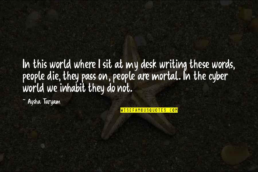 Inhabit Quotes By Aysha Taryam: In this world where I sit at my