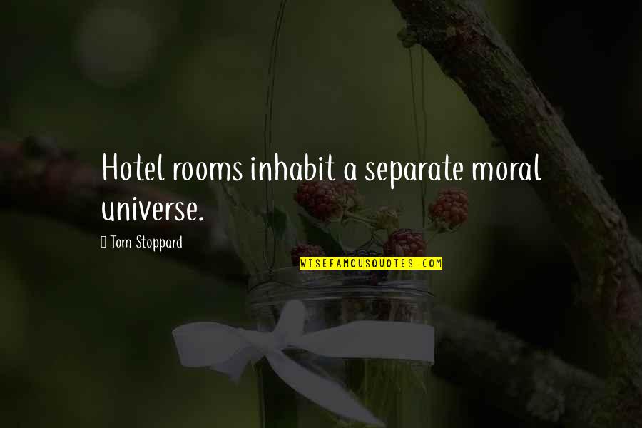Inhabit Quotes By Tom Stoppard: Hotel rooms inhabit a separate moral universe.