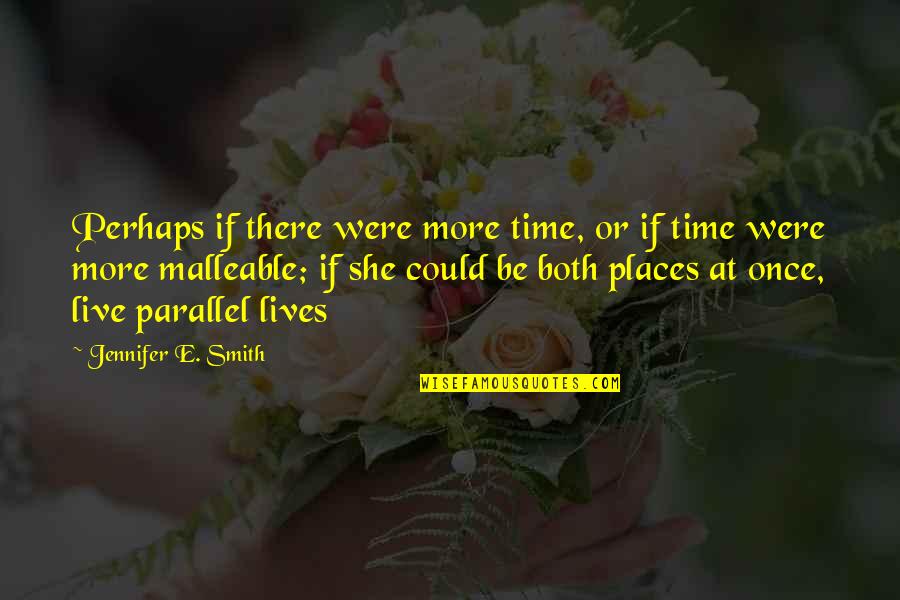 Inhabiting Quotes By Jennifer E. Smith: Perhaps if there were more time, or if