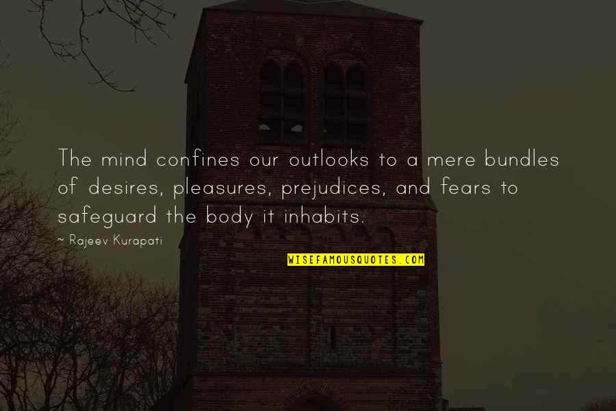 Inhabits Quotes By Rajeev Kurapati: The mind confines our outlooks to a mere Inhabits Quotes By Rajeev Kurapati: The mind confines our outlooks to a mere