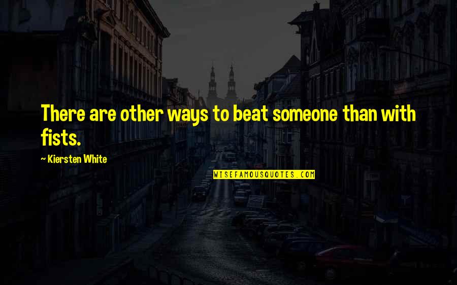 Inhalacion De Monoxido Quotes By Kiersten White: There are other ways to beat someone than