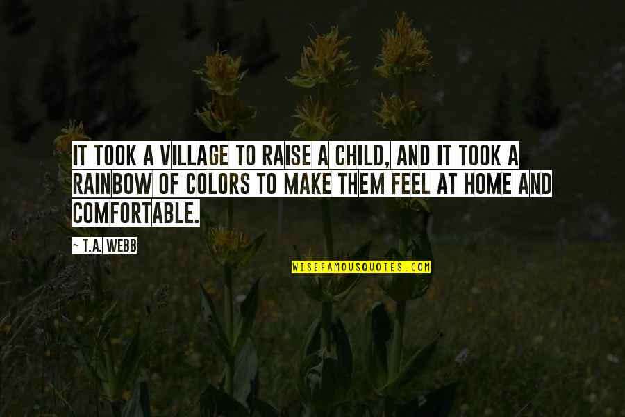 Inhale Memorable Quotes By T.A. Webb: It took a village to raise a child,