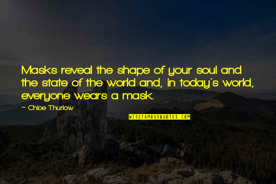 Inhale The Smoke Quotes By Chloe Thurlow: Masks reveal the shape of your soul and