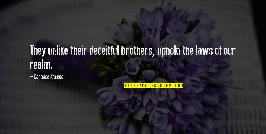 Inharmoniously Quotes By Candace Knoebel: They unlike their deceitful brothers, uphold the laws