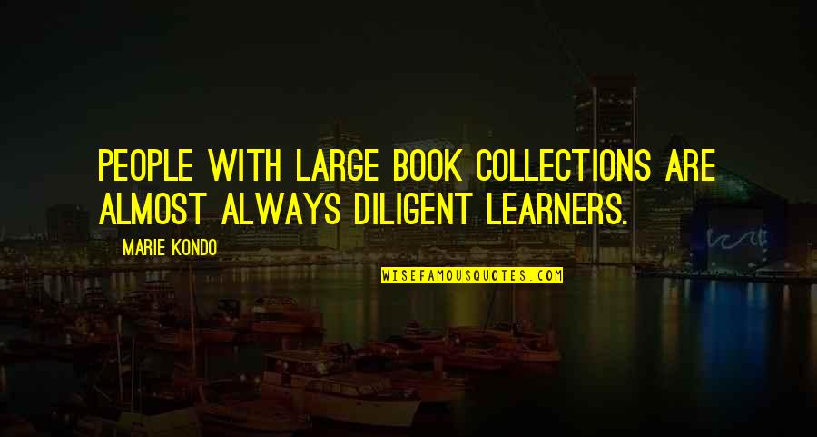 Inherence Quotes By Marie Kondo: People with large book collections are almost always