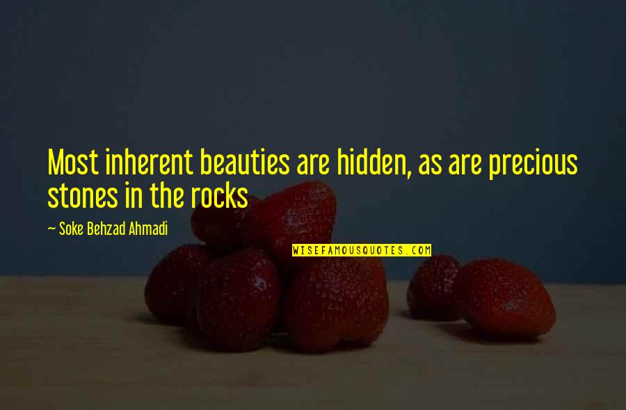 Inherent Worth Quotes By Soke Behzad Ahmadi: Most inherent beauties are hidden, as are precious