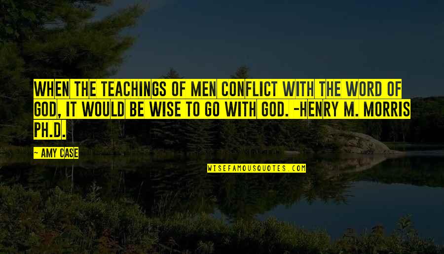 Inherentes Significado Quotes By Amy Case: When the teachings of men conflict with the