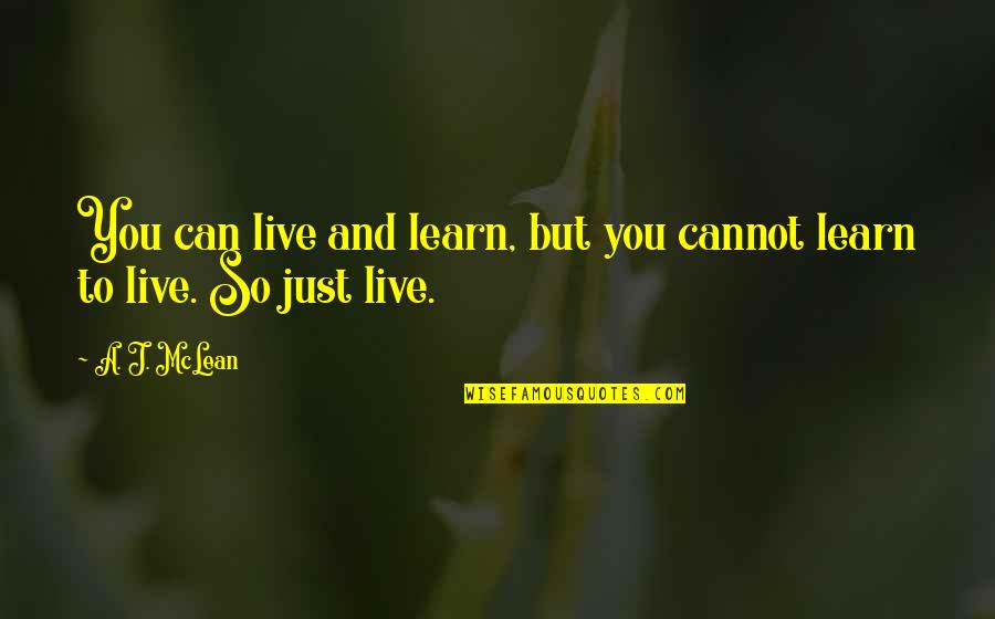 Inherently Synonym Quotes By A. J. McLean: You can live and learn, but you cannot