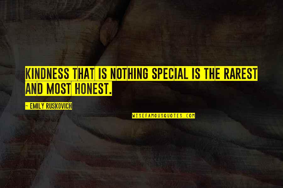 Inheres Quotes By Emily Ruskovich: Kindness that is nothing special is the rarest