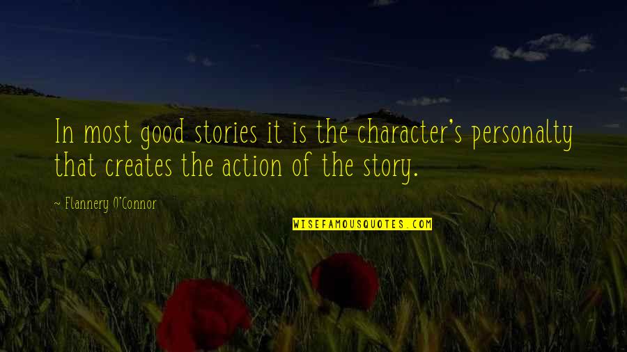 Inheres Quotes By Flannery O'Connor: In most good stories it is the character's