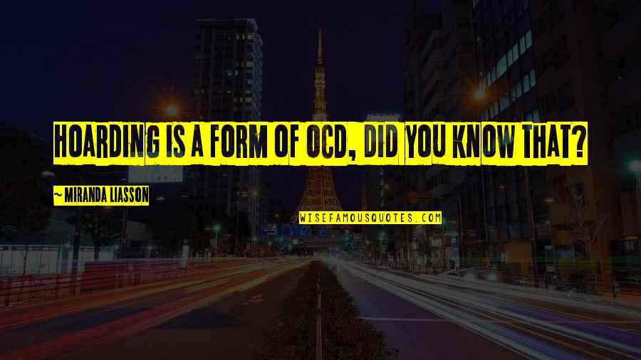 Inheritance Toxic Behavior Quotes By Miranda Liasson: Hoarding is a form of OCD, did you