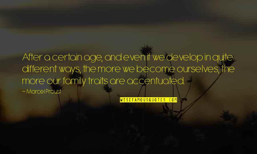 Inherited Traits Quotes By Marcel Proust: After a certain age, and even if we