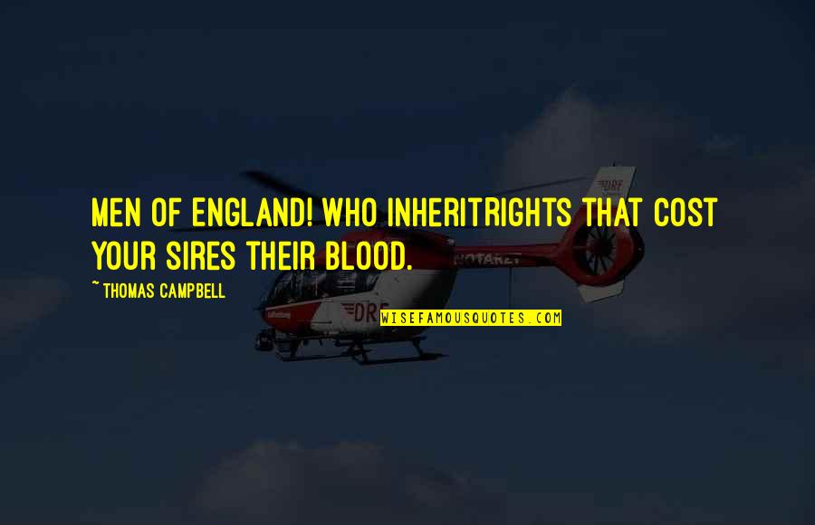 Inheritrights Quotes By Thomas Campbell: Men of England! who inheritRights that cost your