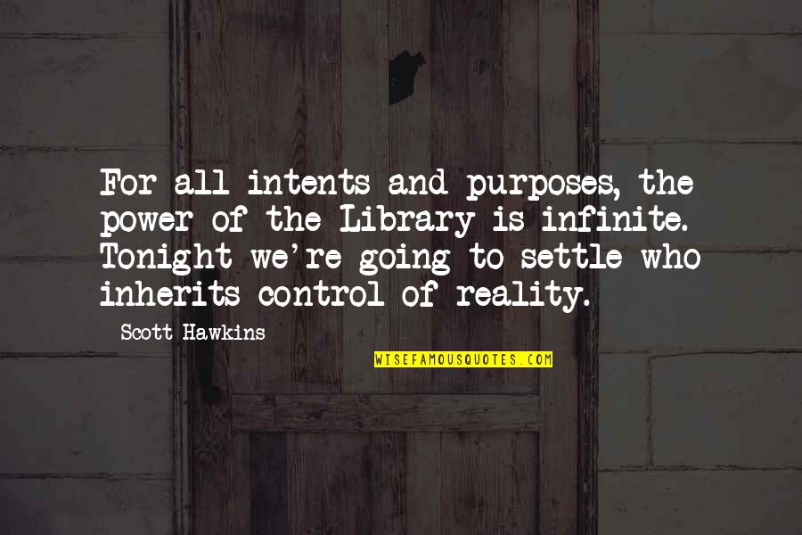 Inherits Quotes By Scott Hawkins: For all intents and purposes, the power of