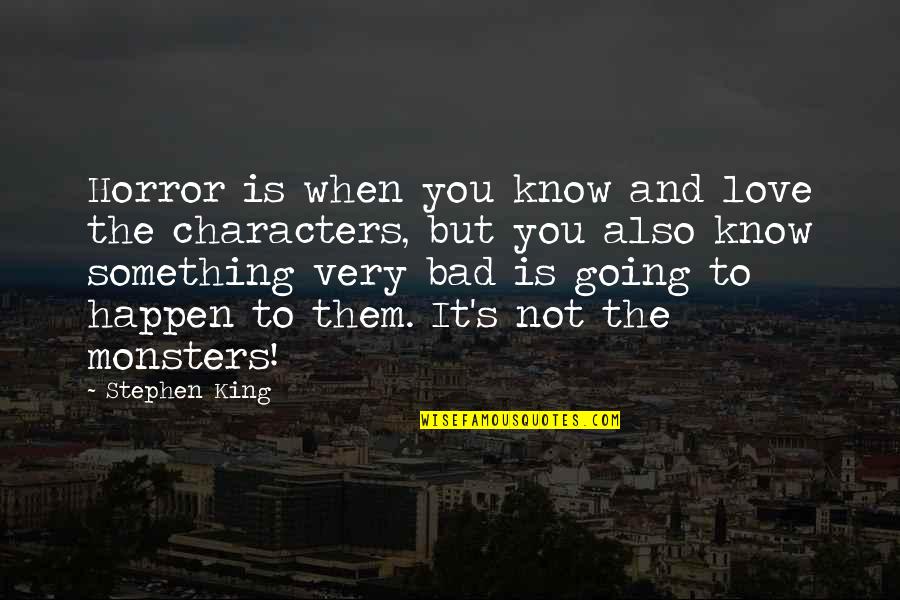 Inhibitions Def Quotes By Stephen King: Horror is when you know and love the Inhibitions Def Quotes By Stephen King: Horror is when you know and love the