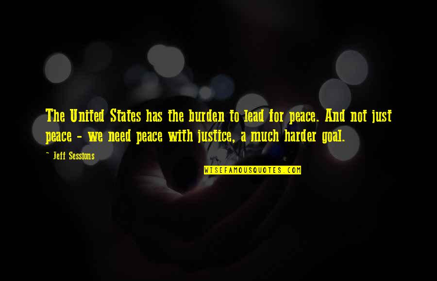 Inhisar Nedir Quotes By Jeff Sessions: The United States has the burden to lead Inhisar Nedir Quotes By Jeff Sessions: The United States has the burden to lead