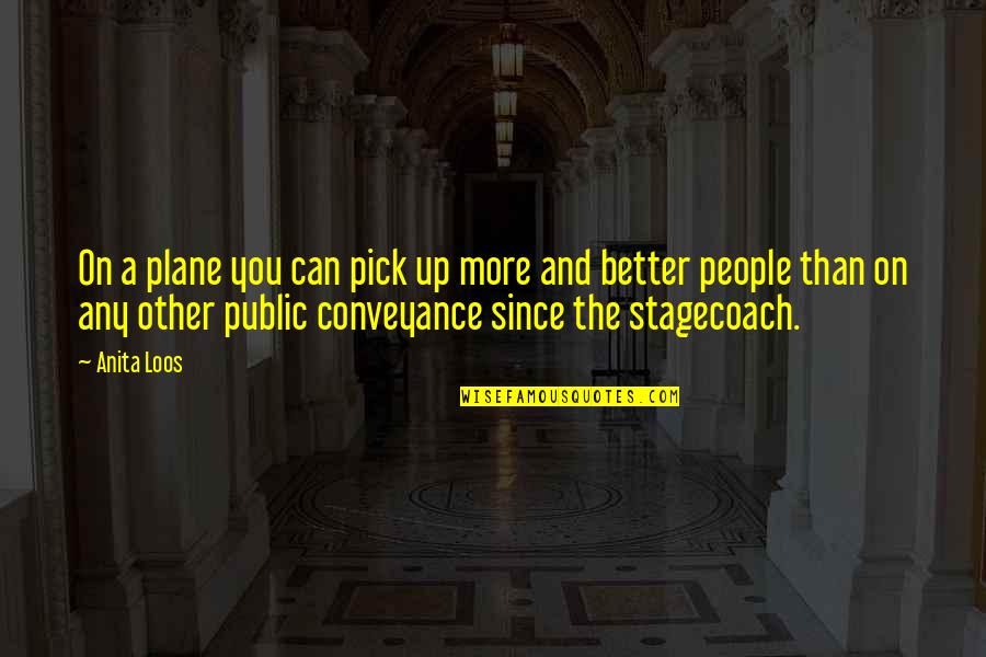 Inhomogeneous Liver Quotes By Anita Loos: On a plane you can pick up more