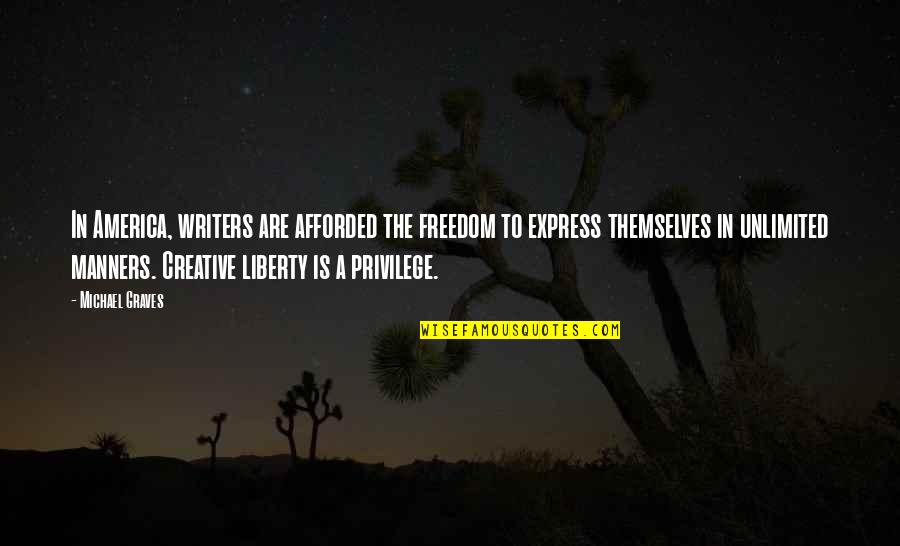 Inhospitable Sentence Quotes By Michael Graves: In America, writers are afforded the freedom to
