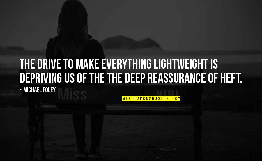 Inhouse Coffee Quotes By Michael Foley: The drive to make everything lightweight is depriving Inhouse Coffee Quotes By Michael Foley: The drive to make everything lightweight is depriving