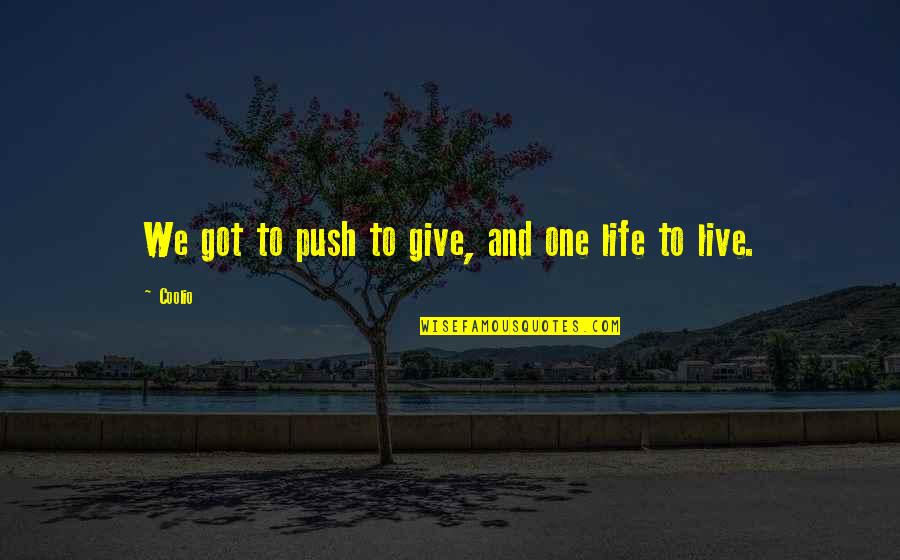 Inhuman Book Quotes By Coolio: We got to push to give, and one