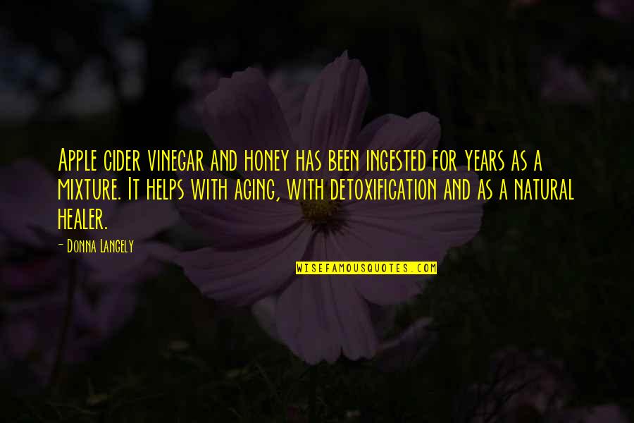 Inhuman Resources Quotes By Donna Langely: Apple cider vinegar and honey has been ingested