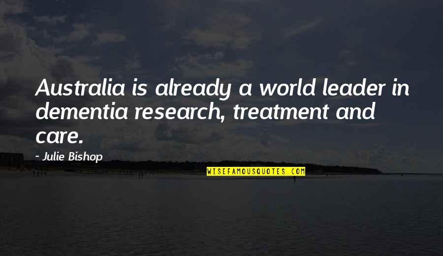 Inhumanities Of Refugees Quotes By Julie Bishop: Australia is already a world leader in dementia