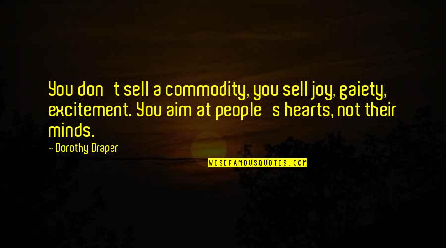 Inhumanly Perfect Quotes By Dorothy Draper: You don't sell a commodity, you sell joy,