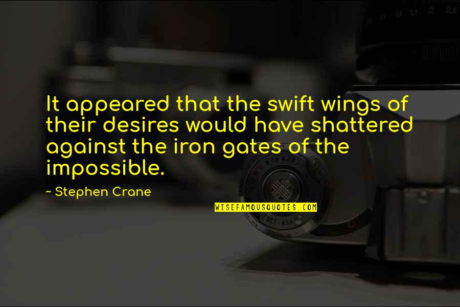 Inhumano Sinonimo Quotes By Stephen Crane: It appeared that the swift wings of their