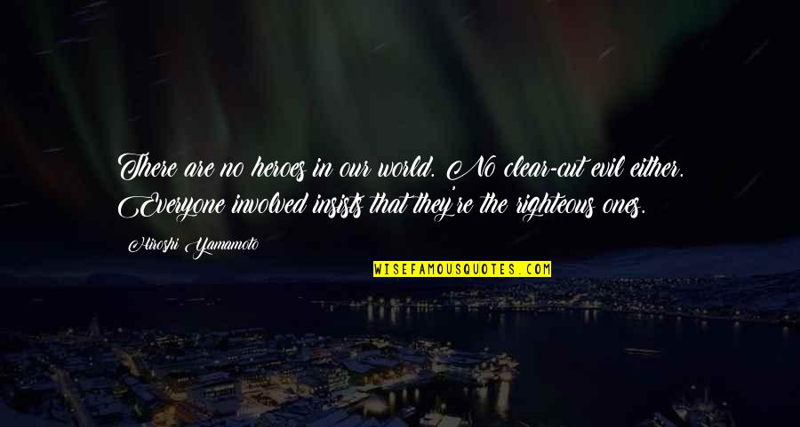 Iniciales De Los Estados Quotes By Hiroshi Yamamoto: There are no heroes in our world. No