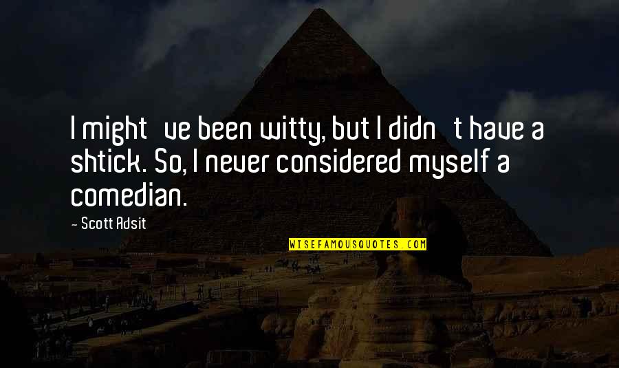 Iniciales De Los Estados Quotes By Scott Adsit: I might've been witty, but I didn't have