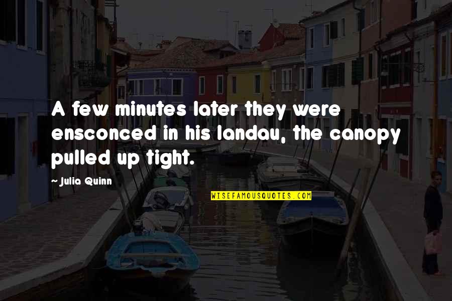Inicialmente Significado Quotes By Julia Quinn: A few minutes later they were ensconced in