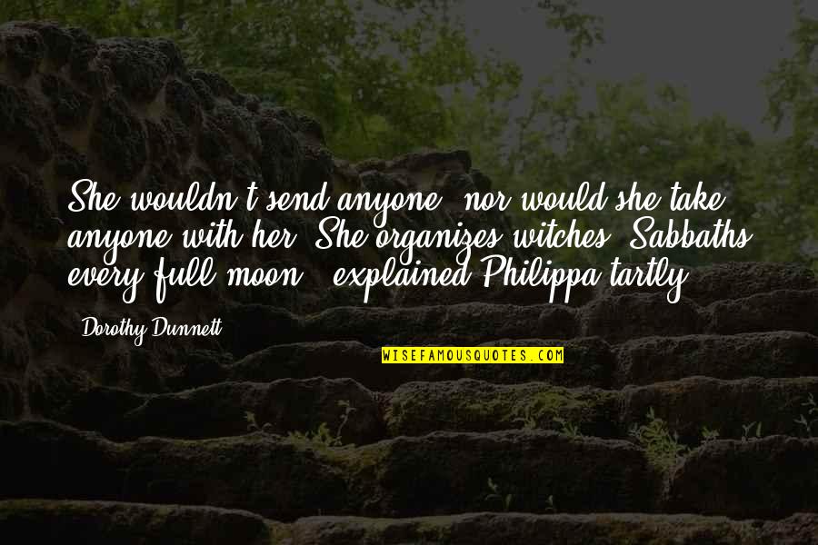 Inicialmente Sinonimos Quotes By Dorothy Dunnett: She wouldn't send anyone, nor would she take