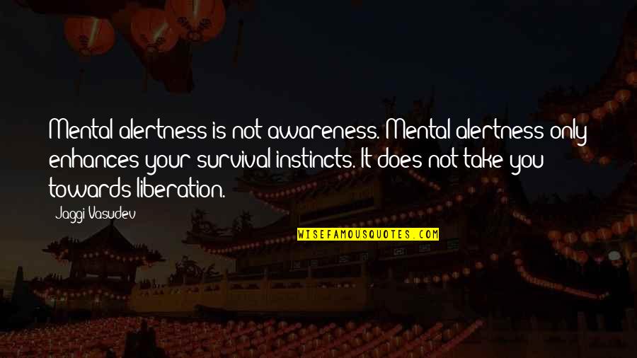 Iniciando Cession Quotes By Jaggi Vasudev: Mental alertness is not awareness. Mental alertness only Iniciando Cession Quotes By Jaggi Vasudev: Mental alertness is not awareness. Mental alertness only