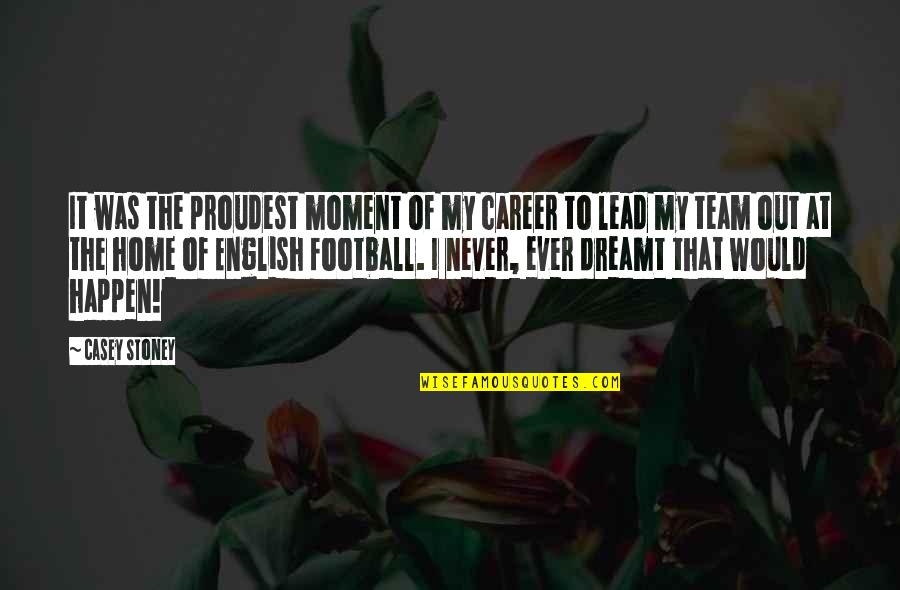 Iniciar Sesion En Outlook Quotes By Casey Stoney: It was the proudest moment of my career