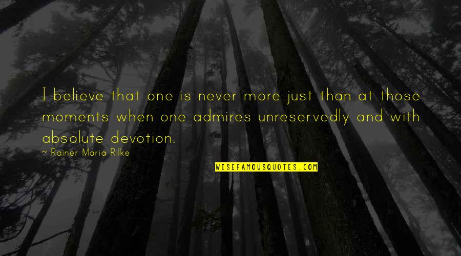 Iniciar Sesion Quotes By Rainer Maria Rilke: I believe that one is never more just