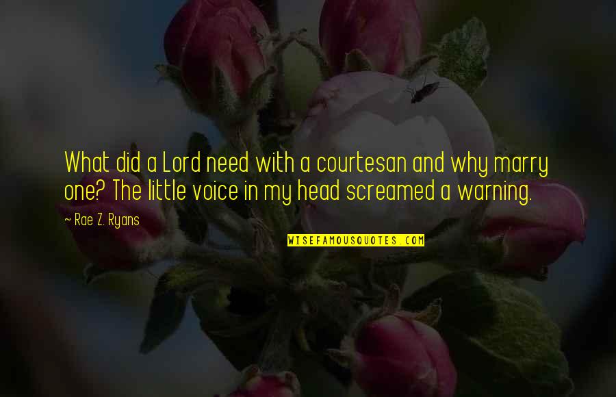 Iniciosesion Quotes By Rae Z. Ryans: What did a Lord need with a courtesan Iniciosesion Quotes By Rae Z. Ryans: What did a Lord need with a courtesan