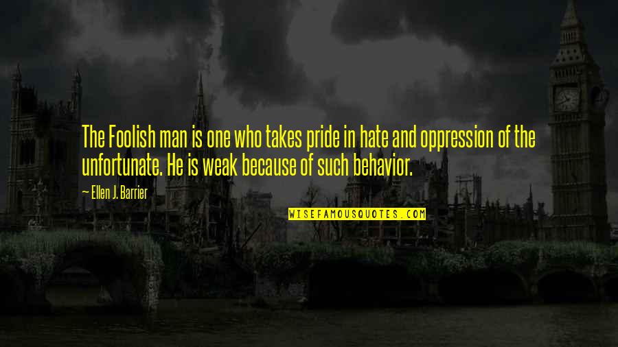 Iniesta Skills Quotes By Ellen J. Barrier: The Foolish man is one who takes pride Iniesta Skills Quotes By Ellen J. Barrier: The Foolish man is one who takes pride