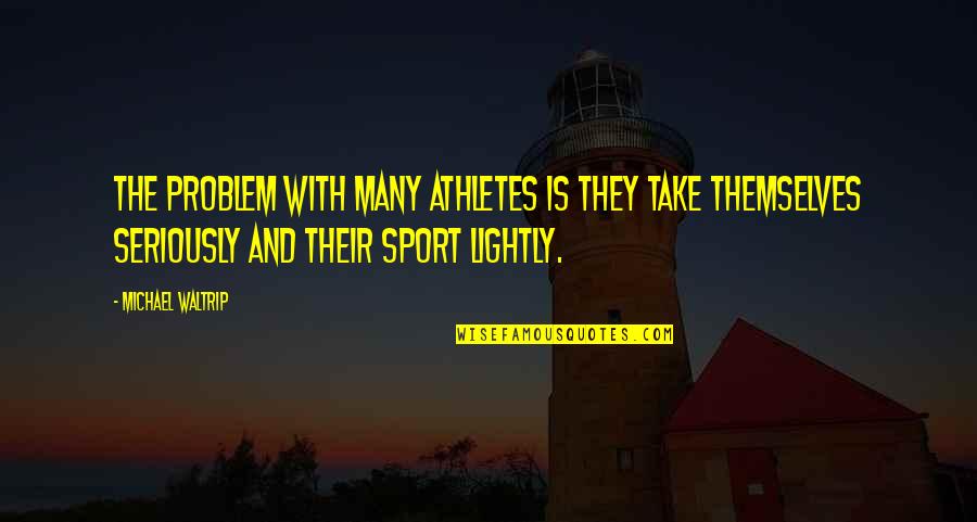 Iniesta Skills Quotes By Michael Waltrip: The problem with many athletes is they take