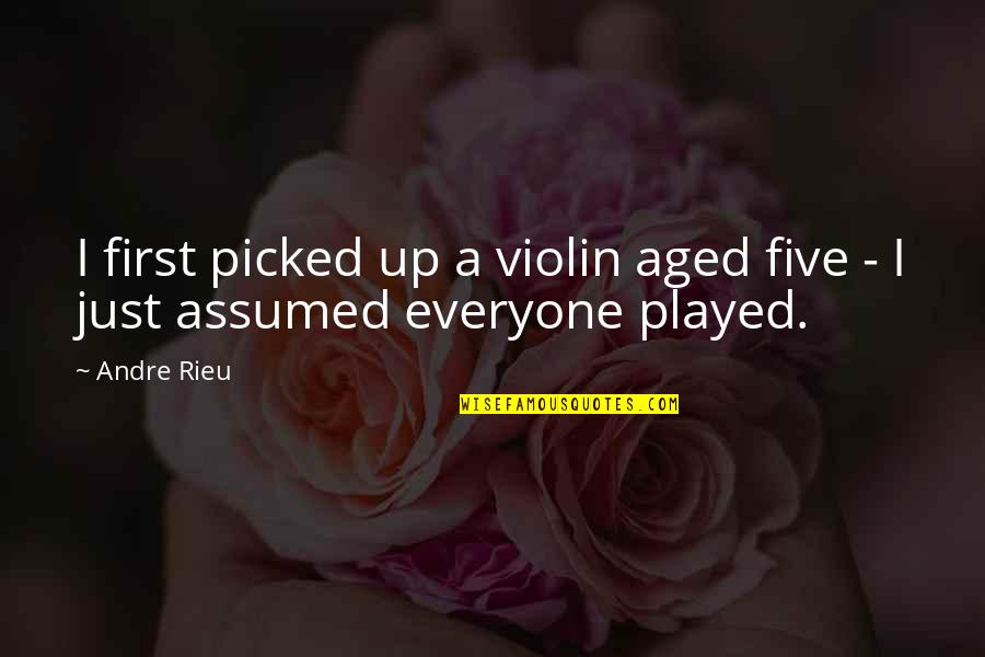 Inignia Quotes By Andre Rieu: I first picked up a violin aged five